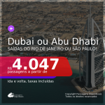 Passagens para os <b>EMIRADOS ÁRABES: DUBAI ou ABU DHABI</b>! A partir de R$ 4.047, ida e volta, c/ taxas!