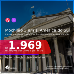 MOCHILÃO NA AMÉRICA DO SUL! Passagens 3 em 1 – <b>ARGENTINA: Buenos Aires + CHILE: Santiago + URUGUAI: Montevideo</b>! A partir de R$ 1.969, todos os trechos, c/ taxas!