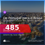 AINDA DÁ TEMPO! Passagens de <b>PORTUGAL: Lisboa</b> para o <b>BRASIL: Fortaleza, Natal, Recife ou Salvador</b>! A partir de R$ 485, SOMENTE IDA, c/ taxas!