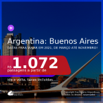 Passagens para a <b>ARGENTINA: Buenos Aires</b>, com datas para viajar em 2021, de Março até Novembro! A partir de R$ 1.072, ida e volta, c/ taxas!