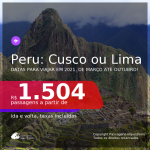 Passagens para o <b>PERU: Cusco ou Lima</b>, com datas para viajar em 2021, de Março até Outubro! A partir de R$ 1.504, ida e volta, c/ taxas!