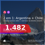 Passagens 2 em 1 – <b>ARGENTINA: Buenos Aires + CHILE: Santiago</b>, com datas para viajar até NOVEMBRO 2021! A partir de R$ 1.482, todos os trechos, c/ taxas!