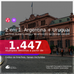 Passagens 2 em 1 – <b>ARGENTINA: Buenos Aires + URUGUAI: Montevideo</b>, com datas para viajar em 2021: de Março até Novembro! A partir de R$ 1.447, todos os trechos, c/ taxas!