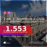 Passagens 2 em 1 – <b>ARGENTINA: Buenos Aires + CHILE: Santiago</b>, com datas para viajar até NOVEMBRO/21! A partir de R$ 1.553, todos os trechos, c/ taxas!