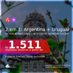 Passagens 2 em 1 – <b>ARGENTINA: Buenos Aires + URUGUAI: Montevideo</b>, com datas para viajar a partir de Junho até Novembro/21! A partir de R$ 1.511, todos os trechos, c/ taxas!