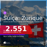 Passagens para a <b>SUÍÇA: Zurique</b>, com datas para viajar até OUTUBRO 2021! A partir de R$ 2.551, ida e volta, c/ taxas!