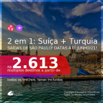 Passagens 2 em 1 – <b>SUÍÇA: Zurique + TURQUIA: Istambul</b>, com datas para viajar até JUNHO/21! A partir de R$ 2.613, todos os trechos, c/ taxas!