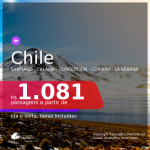 Passagens para o <b>CHILE: Santiago, Calama, Concepción, Copiapo ou La Serena </b>, com datas para viajar até DEZEMBRO 2021! A partir de R$ 1.081, ida e volta, c/ taxas!