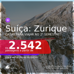 Datas para viajar no 2° Semestre! Passagens para a <b>SUÍÇA: Zurique</b> a partir de R$ 2.542, ida e volta, c/ taxas!