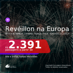 Passagens para o <b>RÉVEILLON na EUROPA</b>! Vá para a <b>ALEMANHA: Frankfurt ou Munique, ESPANHA: Madri, FRANÇA: Paris, ITÁLIA: Roma, PORTUGAL: Lisboa ou Porto ou SUÍÇA: Zurique</b>! A partir de R$ 2.391, ida e volta, c/ taxas!