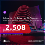 IRLANDA no 2º Semestre/21! Passagens para <b>DUBLIN</b>, com datas para viajar no 2º Semestre/21, inclusive NATAL! A partir de R$ 2.508, ida e volta, c/ taxas!