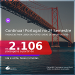 Continua!!! Muitas origens! PORTUGAL no 2º Semestre/21! Passagens para <b>LISBOA ou PORTO</b>! A partir de R$ 2.106, ida e volta, c/ taxas!