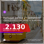 Datas para viajar no 2° Semestre, com saídas de 30 cidades brasileiras! Passagens para <b>PORTUGAL: Lisboa ou Porto</b> a partir de R$ 2.130, ida e volta, c/ taxas!