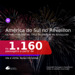 <b>AMÉRICA DO SUL no RÉVEILLON</b>! Passagens para a <b>ARGENTINA: Buenos Aires ou Mendoza, CHILE: Santiago ou URUGUAI: Montevideo</b>! A partir de R$ 1.160, ida e volta, c/ taxas!