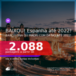 BAIXOU!!! Passagens para a <b>ESPANHA: Barcelona ou Madri</b>! A partir de R$ 2.088, ida e volta, c/ taxas! Datas até 2022!