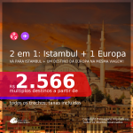 Passagens 2 em 1 – <b>ALEMANHA, ESPANHA, FRANÇA, ITÁLIA, PORTUGAL ou LONDRES + TURQUIA: Istambul</b>! A partir de R$ 2.594, todos os trechos, c/ taxas! Datas até 2022!