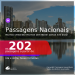 Seleção de <b>PASSAGENS NACIONAIS</b> em promoção! Valores a partir de R$ 202, ida e volta! Datas até 2022!