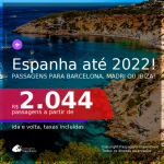 Passagens para a <b>ESPANHA: Barcelona, Ibiza ou Madri</b>! A partir de R$ 2.044, ida e volta, c/ taxas! Datas até 2022!