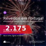 MUITO BOM!!! Passagens para o <b>RÉVEILLON</b> em <b>PORTUGAL: Lisboa ou Porto</b>! A partir de R$ 2.175, ida e volta, c/ taxas!