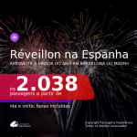 Passagens para o <b>RÉVEILLON na ESPANHA</b>! Vá para <b>Barcelona ou Madri</b>! A partir de R$ 2.038, ida e volta, c/ taxas!