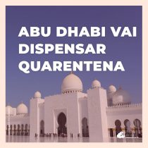 Brasileiros vacinados poderão viajar para Abu Dhabi sem fazer quarentena