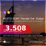 MUITO BOM!!! <b>PASSAGEM + HOTEL 5 ESTRELAS</b> em <b>DUBAI</b>! A partir de R$ 3.508, por pessoa, quarto duplo, c/ taxas! Datas até 2022! Opções com CAFÉ DA MANHÃ incluso! Em até 10x SEM JUROS!