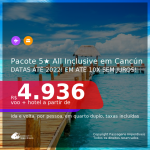 <b>PASSAGEM + HOTEL 5 ESTRELAS ALL INCLUSIVE</b> em <b>CANCÚN</b>! A partir de R$ 4.936, por pessoa, quarto duplo, c/ taxas! Datas até 2022! Em até 10x SEM JUROS!