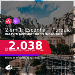 Promoção de Passagens 2 em 1: <strong>ESPANHA + TURQUIA </strong>na mesma viagem! Vá para Istambul + Barcelona ou Madri! A partir de R$ 2.038, todos os trechos, c/ taxas! Datas em Novembro ou Dezembro/2021!