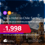 <strong>PASSAGEM + HOTEL</strong> em <strong>SANTIAGO</strong> a partir de R$ 1.998, por pessoa, quarto duplo, c/ taxas! Opções com CAFÉ DA MANHÃ incluso! Em até 10x SEM JUROS!