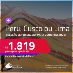 Seleção de Passagens para o <strong>PERU: Cusco ou Lima</strong>, com datas para viajar em 2022! A partir de R$ 1.819, ida e volta, c/ taxas!