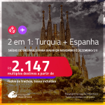 Passagens 2 em 1 – <strong>TURQUIA: Istambul + ESPANHA: Barcelona ou Madri, </strong>com datas para viajar em Novembro e Dezembro/21! A partir de R$ 2.147, todos os trechos, c/ taxas!