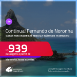 Continua!!! Passagens para <strong>FERNANDO DE NORONHA, </strong>com datas para viajar até MAIO/22! A partir de R$ 939, ida e volta, c/ taxas!