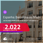 Passagens para a <strong>ESPANHA: Barcelona ou Madri</strong>! A partir de R$ 2.022, ida e volta, c/ taxas! Datas para viajar a partir de Nov/21 até Junho/22!