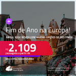 Fim de Ano na Europa: <strong>NATAL e/ou RÉVEILLON</strong>! Vá para a <strong>ALEMANHA, BÉLGICA, ESPANHA, FRANÇA, HOLANDA, INGLATERRA, IRLANDA, ITÁLIA, LUXEMBURGO, PORTUGAL OU SUÍÇA</strong>! A partir de R$ 2.109, ida e volta, c/ taxas!