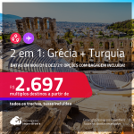 Passagens 2 em 1 – <strong>GRÉCIA: Atenas + TURQUIA: Istambul</strong>! A partir de R$ 2.697, todos os trechos, c/ taxas! Datas para viajar em Novembro e Dezembro/21! Opções com BAGAGEM INCLUÍDA!