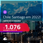 Passagens para o <strong>CHILE: Santiago</strong>! A partir de R$ 1.076, ida e volta, c/ taxas! Datas para viajar em 2022!