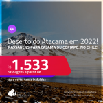 Passagens para o <strong>DESERTO DO ATACAMA</strong> em <strong>Calama ou Copiapo, no Chile</strong>! A partir de R$ 1.533, ida e volta, c/ taxas! Datas para viajar em 2022!