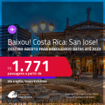 BAIXOU!!! Destino aberto para Brasileiros! Passagens para a <strong>COSTA RICA: San Jose</strong> a partir de R$ 1.771, ida e volta, c/ taxas! Datas até 2022!