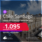 Passagens para o <strong>CHILE: Santiago</strong>! A partir de R$ 1.095, ida e volta, c/ taxas! Datas em 2022!