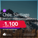 Passagens para o <strong>CHILE: Santiago, </strong>com datas para viajar em 2022! A partir de R$ 1.100, ida e volta, c/ taxas!