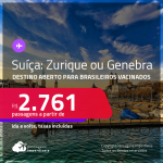 DESTINO ABERTO!!! Promoção de Passagens para a <strong>SUÍÇA: Zurique ou Genebra</strong>! A partir de R$ 2.761, ida e volta, c/ taxas!