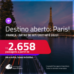 Destino aberto para brasileiros! Passagens para a <strong>FRANÇA: Paris, </strong>com datas <strong>para viajar de Setembro/2021 até Julho/2022! </strong>A partir de R$ 2.658, ida e volta, c/ taxas!