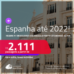 Passagens para a <strong>ESPANHA: Barcelona, Bilbao, Ibiza, Madri, Malaga, Valência ou Vigo</strong>! A partir de R$ 2.111, ida e volta, c/ taxas! Datas até 2022!