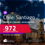 Passagens para o <strong>CHILE: Santiago</strong>! A partir de R$ 972, ida e volta, c/ taxas! Datas em 2022!