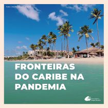 Fronteiras do Caribe: acompanhe a situação para turistas brasileiros durante a pandemia