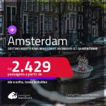 Destino aberto para brasileiros vacinados (com quarentena)! Passagens para <strong>AMSTERDAM </strong>a partir de R$ 2.429, ida e volta, c/ taxas! Datas até 2022!