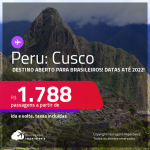 Destino aberto para brasileiros! Passagens para o <strong>PERU: Cusco, </strong>com datas para viajar até 2022! A partir de R$ 1.788, ida e volta, c/ taxas!