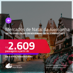 Conheça os mercados de Natal da <strong>ALEMANHA</strong>: <strong>Dusseldorf ou Frankfurt</strong>! Datas para viajar em <strong>Novembro ou Dezembro/2021</strong>! A partir de R$ 2.609, ida e volta, c/ taxas!