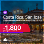 Destino aberto para brasileiros! Passagens para a <strong>COSTA RICA: San Jose</strong>! A partir de R$ 1.800, ida e volta, c/ taxas! Datas até 2022!