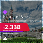 Destino aberto para brasileiros! Passagens para <strong>PARIS</strong>! A partir de R$ 2.338, ida e volta, c/ taxas! Datas até 2022!